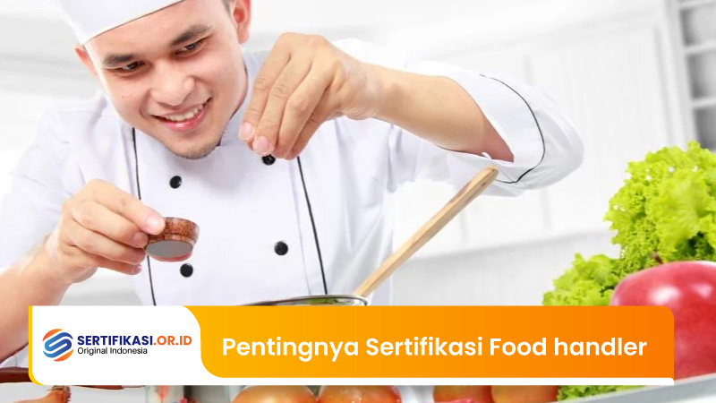 Pentingnya Sertifikasi Food Handler